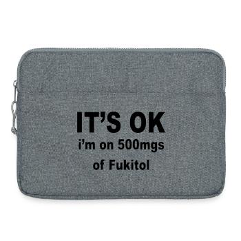 C’est bon, j’utilise 500 mg de fukitol. Humour * - Sacoche pour ordinateur portable 15 pouces - gris chiné - Devant