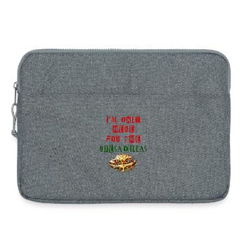 Je ne suis là que pour les quesadillas Mexique - Sacoche pour ordinateur portable 15 pouces - gris chiné - Devant