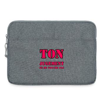 TON JUGEMENT NE ME TOUCHE PAS. - Sacoche pour ordinateur portable 15 pouces - gris chiné - Devant
