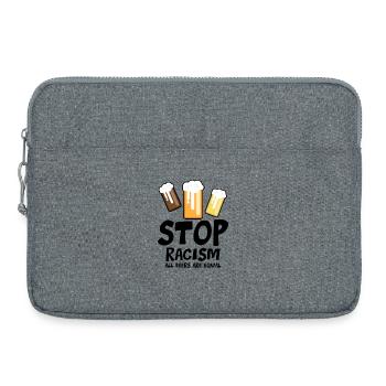 Stop au racisme : toutes les bières sont égales - drôle de dicton - Sacoche pour ordinateur portable 15 pouces - gris chiné - Devant