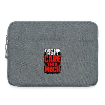 I Don't Get Paid Enough To Care Spruch - Laptoptasche 15" - Grau meliert - Vorne