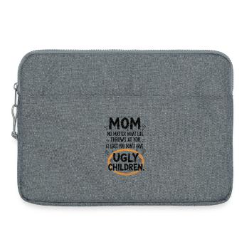 Maman : Au moins, tu n’as pas d’enfants moches - Sacoche pour ordinateur portable 15 pouces - gris chiné - Devant
