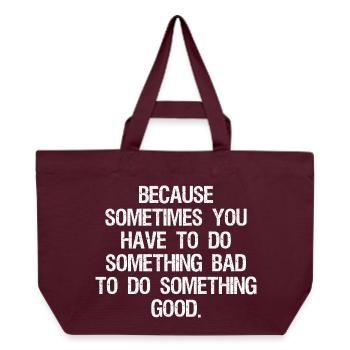 Denn manchmal muss man etwas Schlimmes tun - Recycelte Shopping Bag von Stanley/Stella - Burgunderrot - Vorne