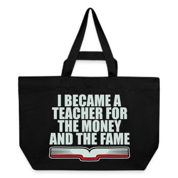 I Became Teacher for the Money and Fame Joke Logo - Recycled Shopping Bag Stanley/Stella - black - Front