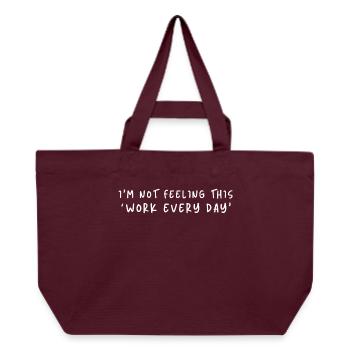 Not Feeling This Work Everyday - Recycled Shopping Bag Stanley/Stella - burgundy - Front