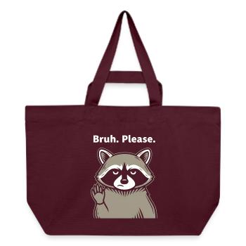 Bruh Please Waschbär Meme - Recycelte Shopping Bag von Stanley/Stella - Burgunderrot - Vorne