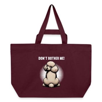 Don't  Bother Me Pudel Pudelbesitzer Pudelhalter - Recycelte Shopping Bag von Stanley/Stella - Burgunderrot - Vorne