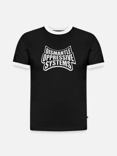 Dismantle Oppressive Systems Aktivismus Statement - Slim Fit Männer Organic Contrast T-Shirt - Schwarz/Weiß