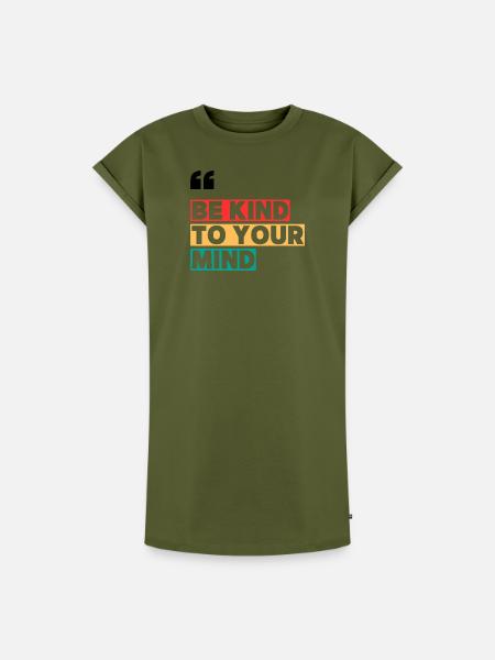 Be Kind to Your Mind - Frauen Premium Organic T-Shirt Kleid - Khaki