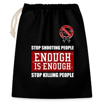 STOP SHOOTING PEOPLE! STOP KILLING PEOPLE! - Gift Bag 40 x 50 cm - black - Front