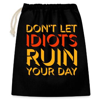 Don't Let Idiots Ruin Your Day Funny Sarcastic - Gift Bag 40 x 50 cm - black - Front