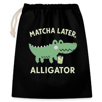 Matcha Later, Aligator – Japanese Tea Trend Spruch - Geschenkbeutel aus Baumwolle (40 x 50 cm) - Schwarz - Vorne
