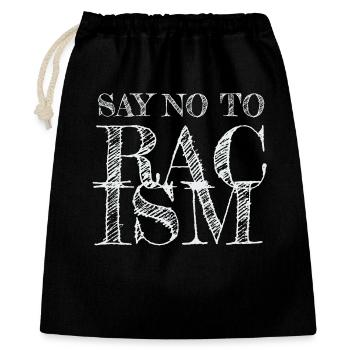 Say No to Racism - Geschenkbeutel aus Baumwolle (40 x 50 cm) - Schwarz - Vorne