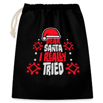 Dear Santa I Really Tried Weihnachten Humor Lustig - Geschenkbeutel aus Baumwolle (40 x 50 cm) - Schwarz - Vorne