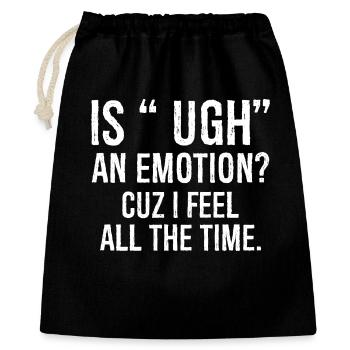ist ugh eine Emotion, weil ich mich komisch fühle Shirt - Geschenkbeutel aus Baumwolle (40 x 50 cm) - Schwarz - Vorne