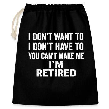 Je ne veux pas que tu ne puisses pas me faire Je suis à la retraite - Sac cadeau 40 x 50 cm - noir - Devant