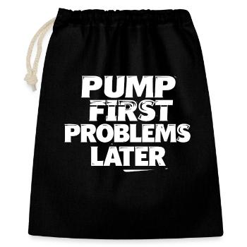 Pump first, problems later - Gift Bag 40 x 50 cm - black - Front