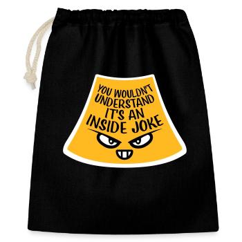 You Wouldn't Understand It's An Inside Joke Spruch - Geschenkbeutel aus Baumwolle (40 x 50 cm) - Schwarz - Vorne