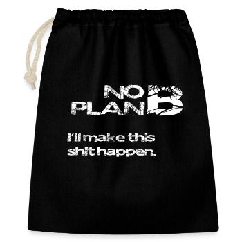 No Plan B – Strong Statement Spruch Shirt - Geschenkbeutel aus Baumwolle (40 x 50 cm) - Schwarz - Vorne