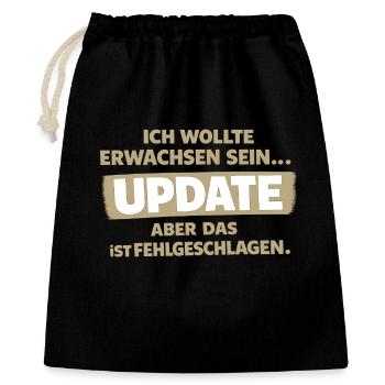 Ich wollte erwachsen sein: Update gescheitert - Geschenkbeutel aus Baumwolle (40 x 50 cm) - Schwarz - Vorne