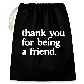 Thank You For Being A Friend Freundschaft Geschenk - Geschenkbeutel aus Baumwolle (40 x 50 cm) - Schwarz - Vorne