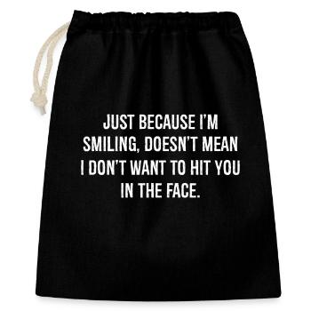 just because I'm Smiling want to hit in the face - Gift Bag 40 x 50 cm - black - Front