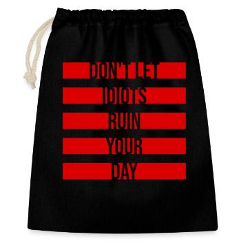 Don't Let Idiots Ruin Your Day Funny Sarcastic - Gift Bag 40 x 50 cm - black - Front