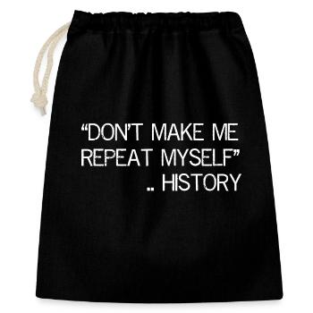 Don't Make Me Repeat Myself History Funny Shirt - Gift Bag 40 x 50 cm - black - Front