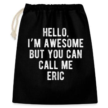 Hello I’m Awesome Call Me Eric Funny Quote - Gift Bag 40 x 50 cm - black - Front