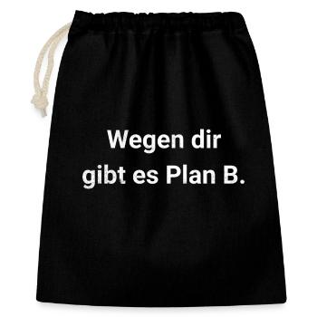 Wegen dir gibt es Plan B - Passiv Aggressiv - Geschenkbeutel aus Baumwolle (40 x 50 cm) - Schwarz - Vorne