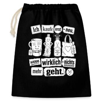 Erst neu, wenn nichts mehr geht - Geschenkbeutel aus Baumwolle (40 x 50 cm) - Schwarz - Vorne