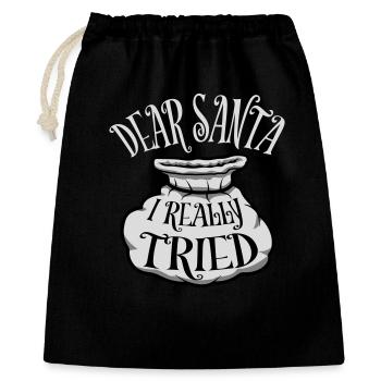 Dear Santa I Really Tried Weihnachten Humor Lustig - Geschenkbeutel aus Baumwolle (40 x 50 cm) - Schwarz - Vorne