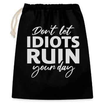 Don't Let Idiots Ruin Your Day Funny Sarcastic - Gift Bag 40 x 50 cm - black - Front