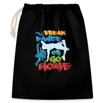 Break Dance Or Go Home - Geschenkbeutel aus Baumwolle (40 x 50 cm) - Schwarz - Vorne