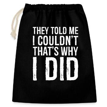 they told me I couldn't that s why I did funny - Gift Bag 40 x 50 cm - black - Front