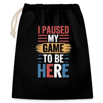 I Paused My Game To Be Here Spruch für Gamer - Geschenkbeutel aus Baumwolle (40 x 50 cm) - Schwarz - Vorne