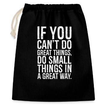 if you can t do great things do small things way - Geschenkbeutel aus Baumwolle (40 x 50 cm) - Schwarz - Vorne