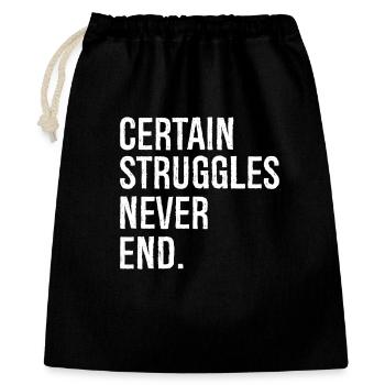 certain struggles never end - Geschenkbeutel aus Baumwolle (40 x 50 cm) - Schwarz - Vorne