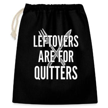 Leftovers Are For Quitters Essensspruch - Geschenkbeutel aus Baumwolle (40 x 50 cm) - Schwarz - Vorne