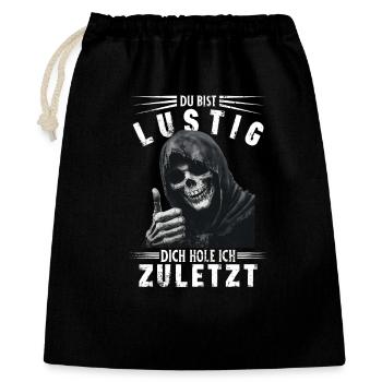 Spruch Du bist lustig Sensenmann Totenkopf Motiv - Geschenkbeutel aus Baumwolle (40 x 50 cm) - Schwarz - Vorne