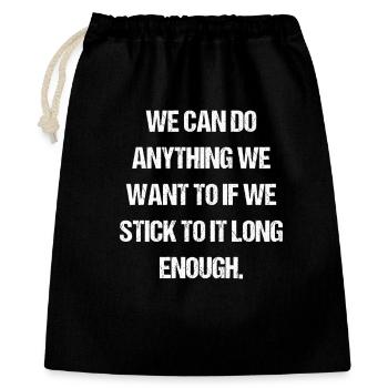 we can do anything we want to if we stick to it - Gift Bag 40 x 50 cm - black - Front