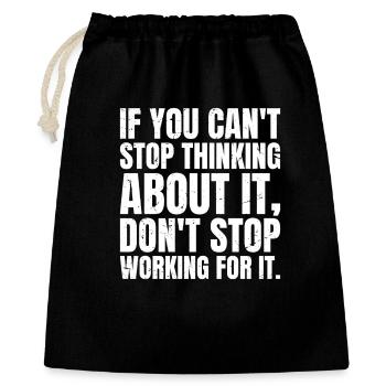 if you can't stop thinking about it don't stop - Gift Bag 40 x 50 cm - black - Front