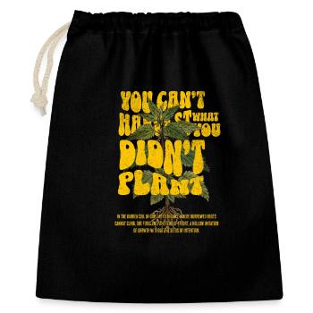 You Can't Harvest What You Didn't Plant - Gift Bag 40 x 50 cm - black - Front