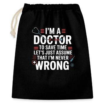 I'm a doctor – save time, never wrong - Gift Bag 40 x 50 cm - black - Front