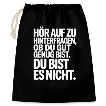 Hör auf zu hinterfragen ob du gut genug bist - Geschenkbeutel aus Baumwolle (40 x 50 cm) - Schwarz - Vorne