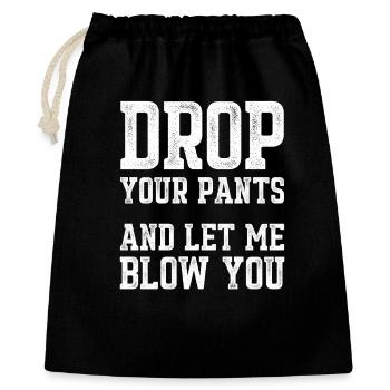 Drop Your Pants Slogan drôle Texte vieilli - Sac cadeau 40 x 50 cm - noir - Devant
