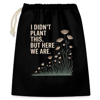 Je n’ai pas planté ça, mais nous y voilà - Sac cadeau 40 x 50 cm - noir - Devant