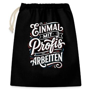 Einmal mit Profis Arbeiten - Geschenkbeutel aus Baumwolle (40 x 50 cm) - Schwarz - Vorne