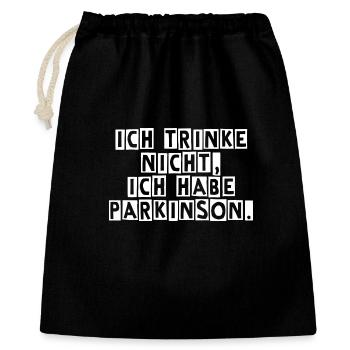 Ich trinke nicht, ich habe Parkinson. - Geschenkbeutel aus Baumwolle (40 x 50 cm) - Schwarz - Vorne