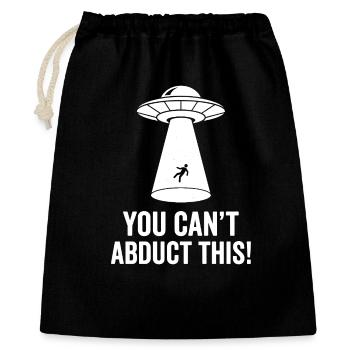 Du kannst das nicht entführen – UFO Humor - Geschenkbeutel aus Baumwolle (40 x 50 cm) - Schwarz - Vorne